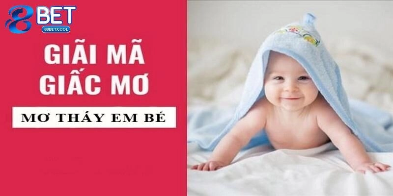 Giải Mã Chi Tiết Mơ Thấy Trẻ Con Thì Đánh Số Lô Đề Gì?